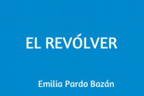 EL REVÓLVER. EMILIA PARDO BAZÁN