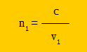 ecuación índice de refracción = a c (velocidad de la luz en el vacío) dividido, la velocidad de la luz en dicho medio.