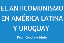 EL ANTICOMUNISMO EN AMÉRICA LATINA Y URUGUAY