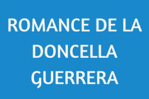 ROMANCE DE LA DONCELLA GUERRERA