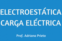 ELECTROESTÁTICA - CARGA ELÉCTRICA