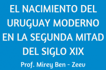 EL NACIMIENTO DEL URUGUAY MODERNO EN LA SEGUNDA MITAD DEL SIGLO XIX