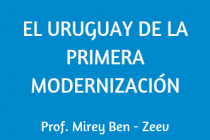 EL URUGUAY DE LA PRIMERA MODERNIZACIÓN